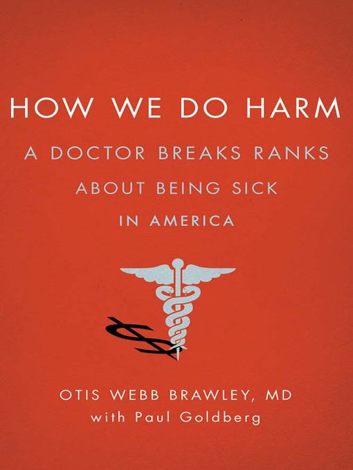 Title details for How We Do Harm by Otis Webb Brawley, MD - Wait list